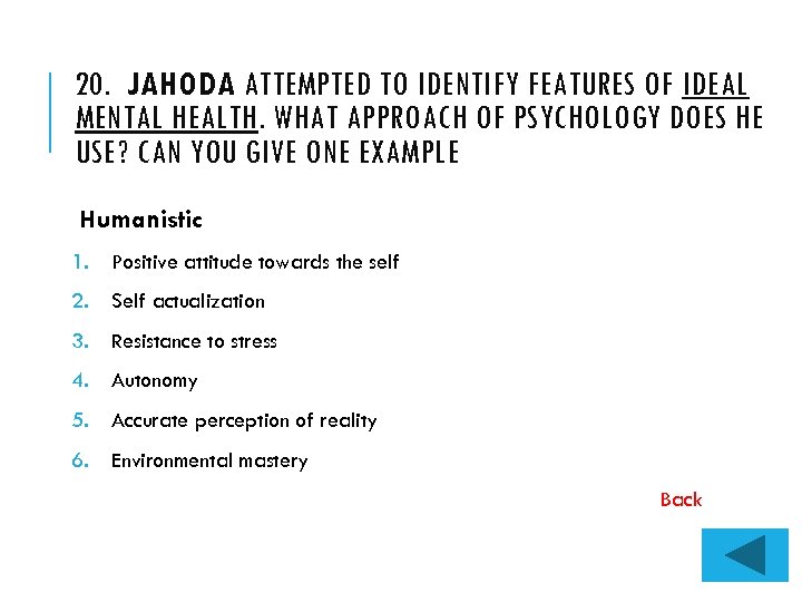 20. JAHODA ATTEMPTED TO IDENTIFY FEATURES OF IDEAL MENTAL HEALTH. WHAT APPROACH OF PSYCHOLOGY