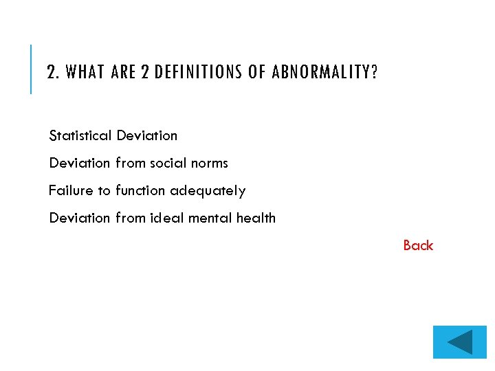 2. WHAT ARE 2 DEFINITIONS OF ABNORMALITY? Statistical Deviation from social norms Failure to