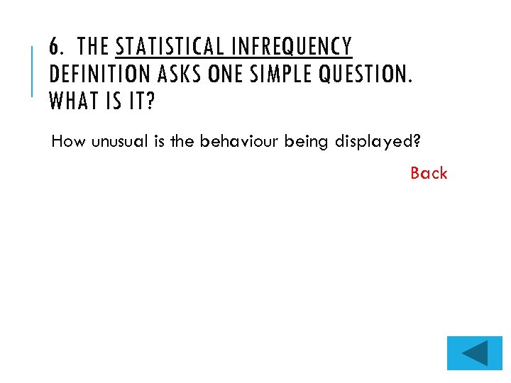 6. THE STATISTICAL INFREQUENCY DEFINITION ASKS ONE SIMPLE QUESTION. WHAT IS IT? How unusual