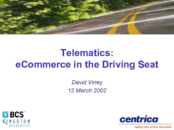 Telematics: e. Commerce in the Driving Seat David Viney 12 March 2002 