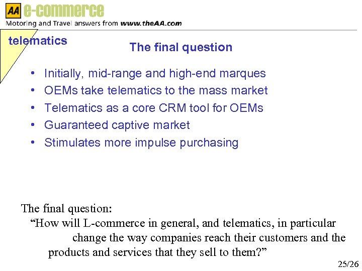 telematics • • • The final question Initially, mid-range and high-end marques OEMs take