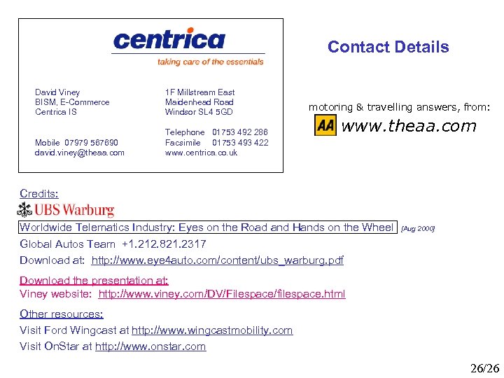 Contact Details David Viney BISM, E-Commerce Centrica IS 1 F Millstream East Maidenhead Road