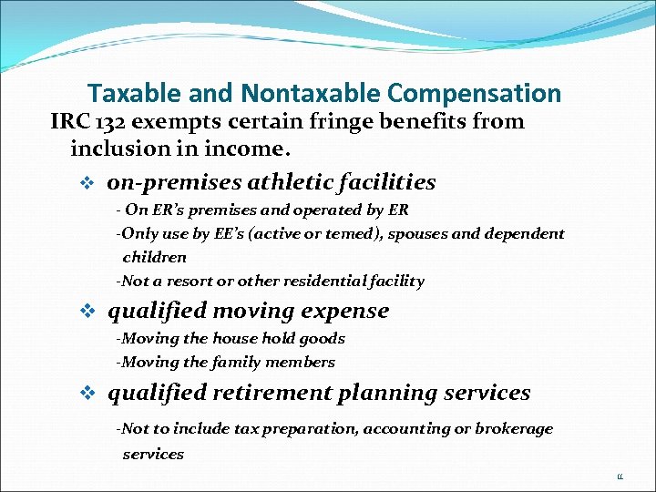 Taxable and Nontaxable Compensation IRC 132 exempts certain fringe benefits from inclusion in income.