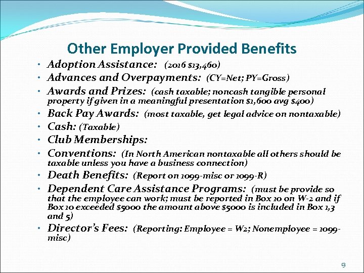 Other Employer Provided Benefits • Adoption Assistance: (2016 $13, 460) • Advances and Overpayments: