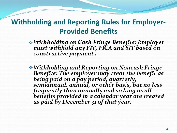Withholding and Reporting Rules for Employer. Provided Benefits v Withholding on Cash Fringe Benefits: