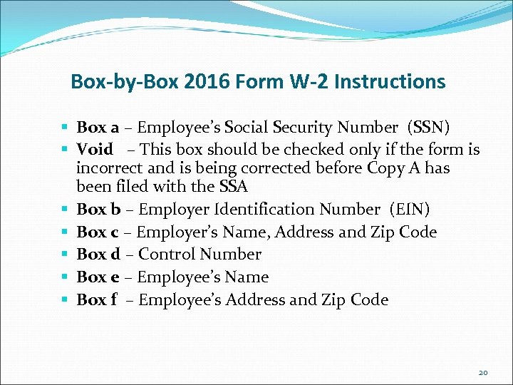 Box-by-Box 2016 Form W-2 Instructions § Box a – Employee’s Social Security Number (SSN)