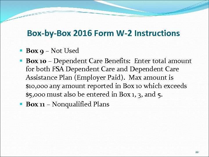 Box-by-Box 2016 Form W-2 Instructions § Box 9 – Not Used § Box 10