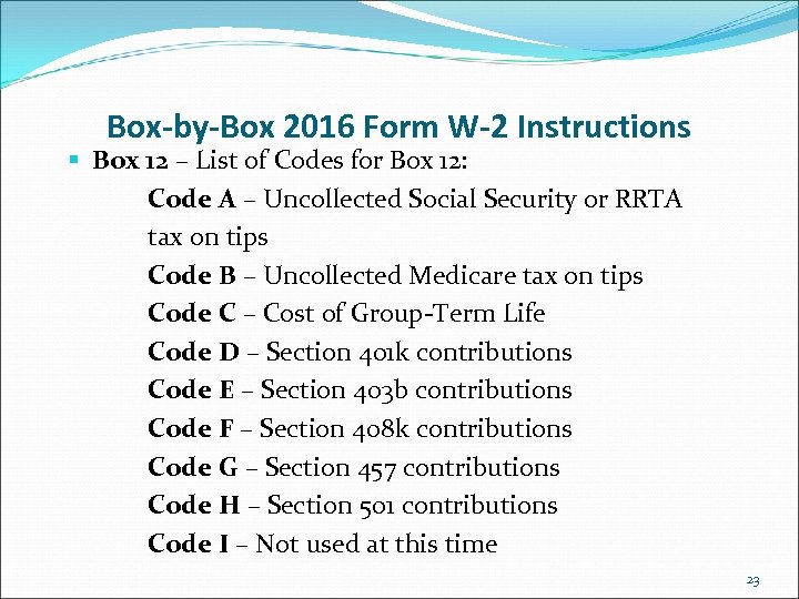 Box-by-Box 2016 Form W-2 Instructions § Box 12 – List of Codes for Box