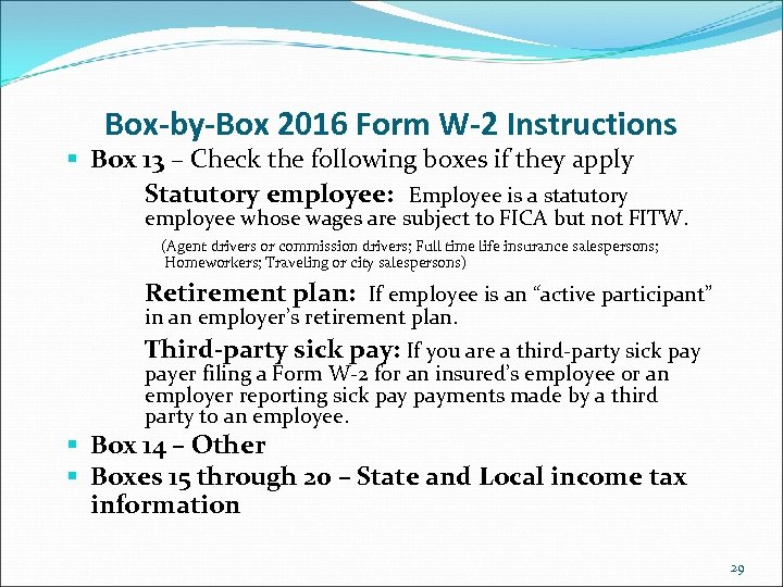 Box-by-Box 2016 Form W-2 Instructions § Box 13 – Check the following boxes if