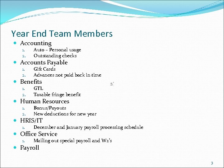 Year End Team Members Accounting 1. 2. Auto – Personal usage Outstanding checks Accounts
