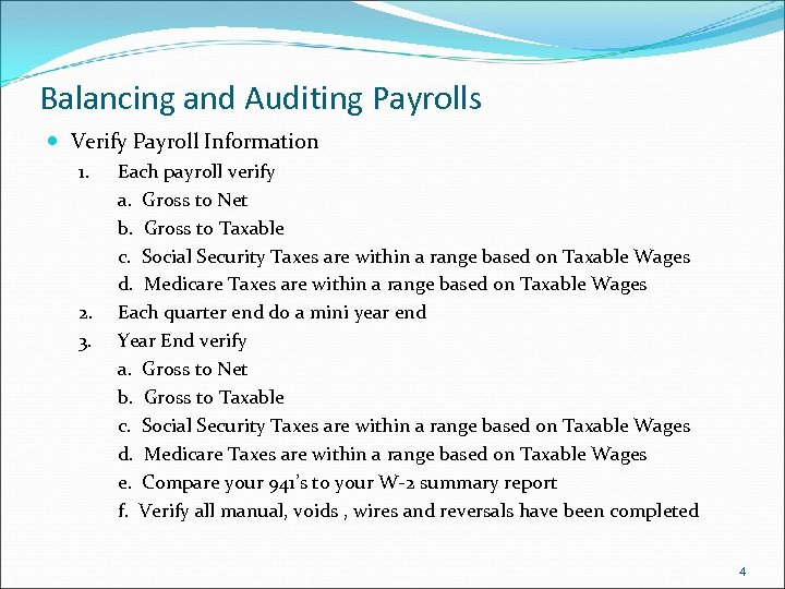 Balancing and Auditing Payrolls Verify Payroll Information 1. 2. 3. Each payroll verify a.