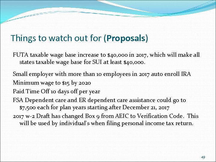 Things to watch out for (Proposals) FUTA taxable wage base increase to $40, 000