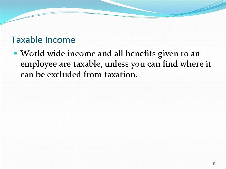 Taxable Income § World wide income and all benefits given to an employee are