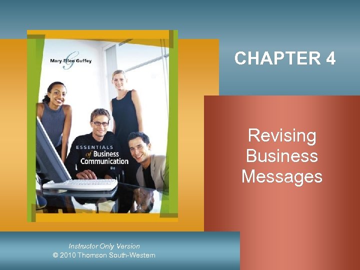 CHAPTER 4 Revising Business Messages Instructor Only Version © 2010 Thomson South-Western 