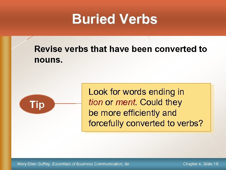 Buried Verbs Revise verbs that have been converted to nouns. Tip Look for words