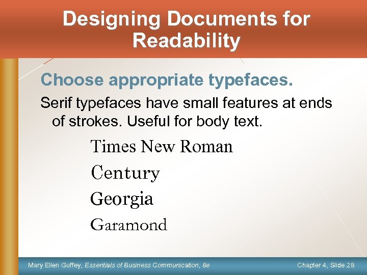 Designing Documents for Readability Choose appropriate typefaces. Serif typefaces have small features at ends