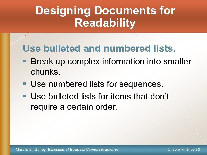 Designing Documents for Readability Use bulleted and numbered lists. § Break up complex information