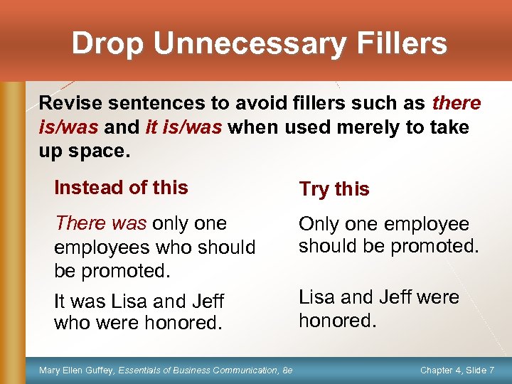 Drop Unnecessary Fillers Revise sentences to avoid fillers such as there is/was and it