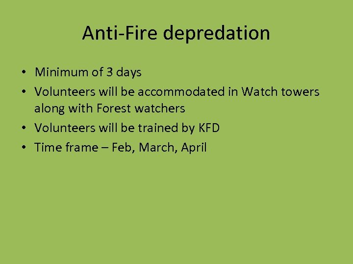Anti-Fire depredation • Minimum of 3 days • Volunteers will be accommodated in Watch