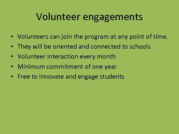 Volunteer engagements • • • Volunteers can join the program at any point of