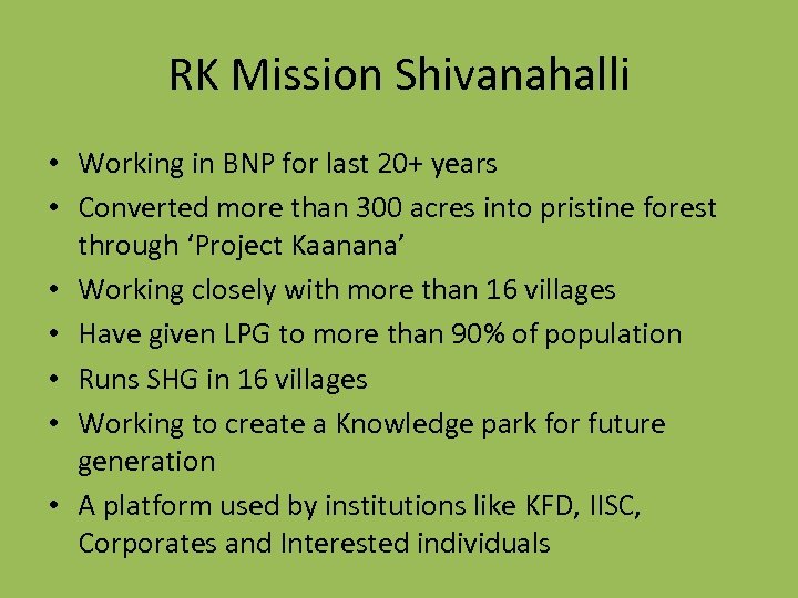 RK Mission Shivanahalli • Working in BNP for last 20+ years • Converted more