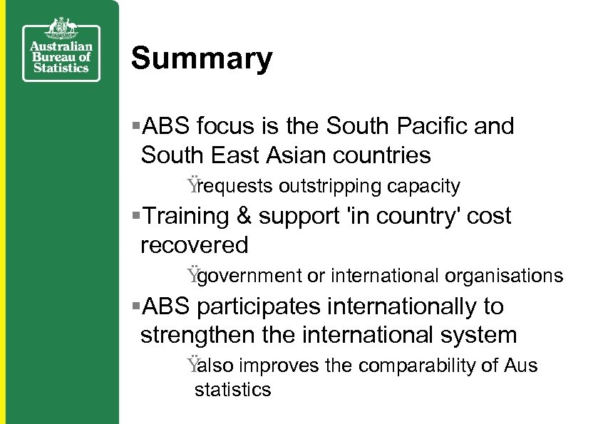 Summary §ABS focus is the South Pacific and South East Asian countries Ÿ requests