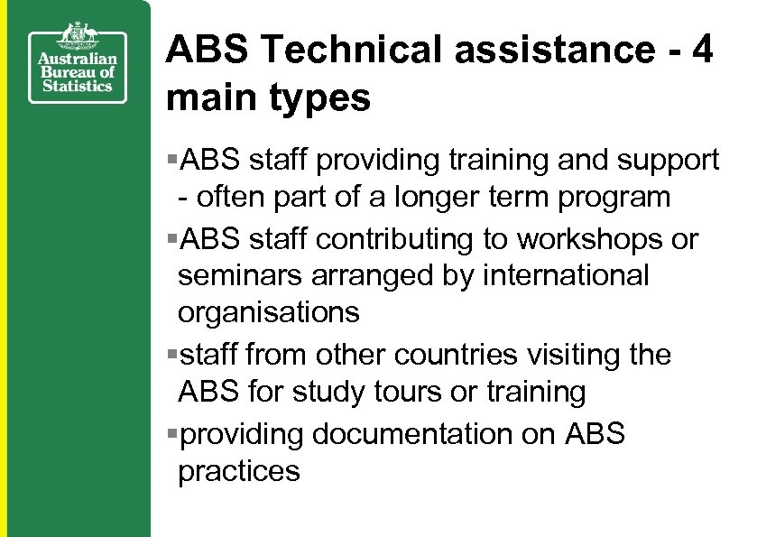 ABS Technical assistance - 4 main types §ABS staff providing training and support -