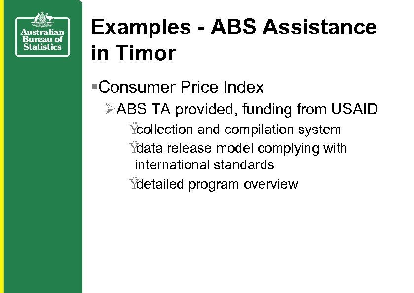 Examples - ABS Assistance in Timor §Consumer Price Index ØABS TA provided, funding from