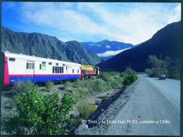 El Tren y la Ruta Nac. N° 51, camino a Chile 