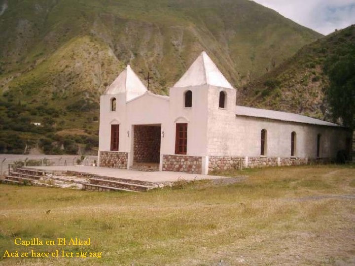 Capilla en El Alisal Acá se hace el 1 er zig zag 