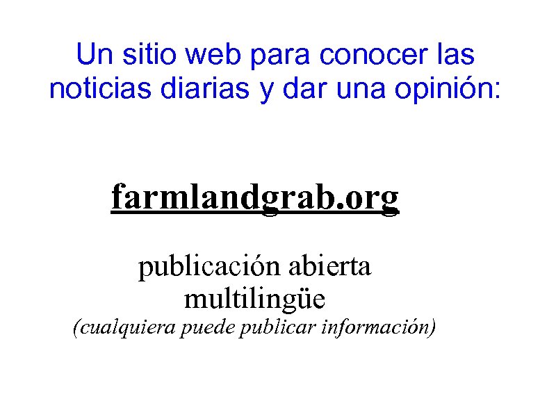 Un sitio web para conocer las noticias diarias y dar una opinión: farmlandgrab. org