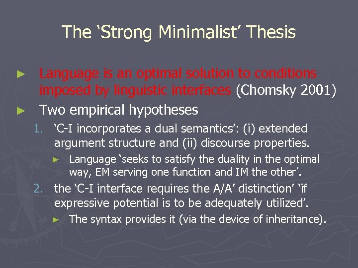 The ‘Strong Minimalist’ Thesis Language is an optimal solution to conditions imposed by linguistic