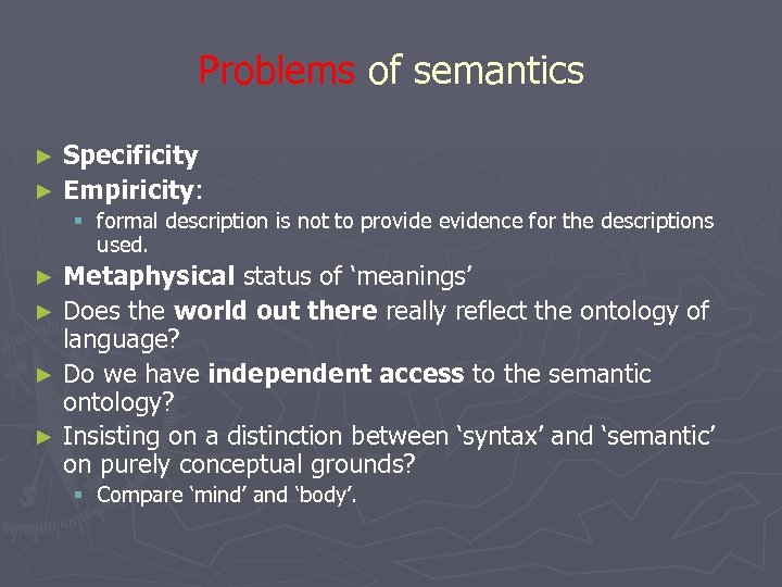 Problems of semantics Specificity ► Empiricity: ► § formal description is not to provide