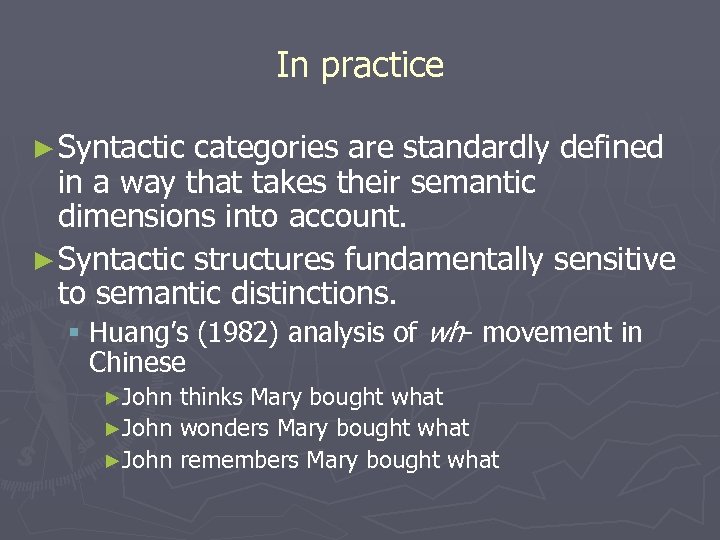 In practice ► Syntactic categories are standardly defined in a way that takes their