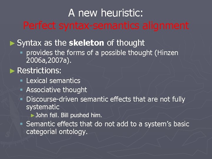 A new heuristic: Perfect syntax-semantics alignment ► Syntax as the skeleton of thought §