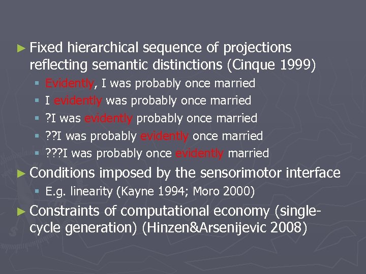 ► Fixed hierarchical sequence of projections reflecting semantic distinctions (Cinque 1999) § § §