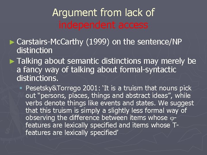 Argument from lack of independent access ► Carstairs-Mc. Carthy (1999) on the sentence/NP distinction