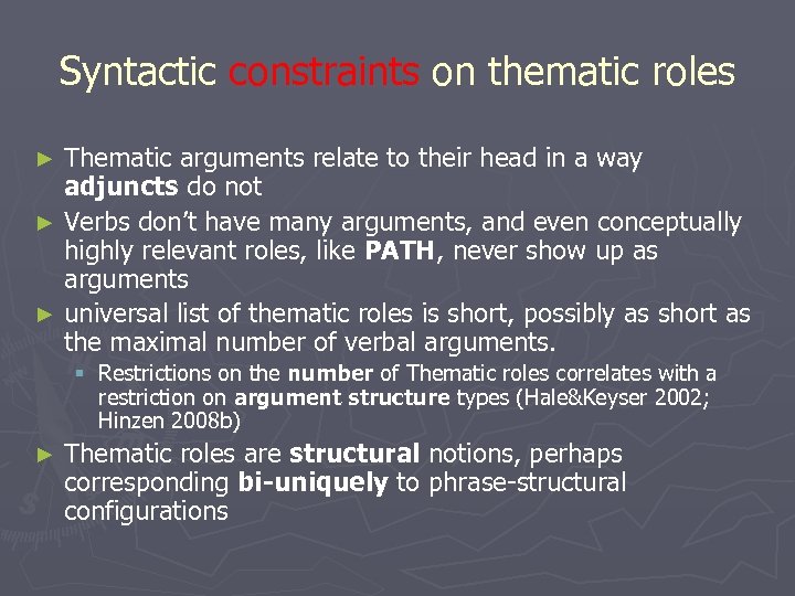 Syntactic constraints on thematic roles Thematic arguments relate to their head in a way