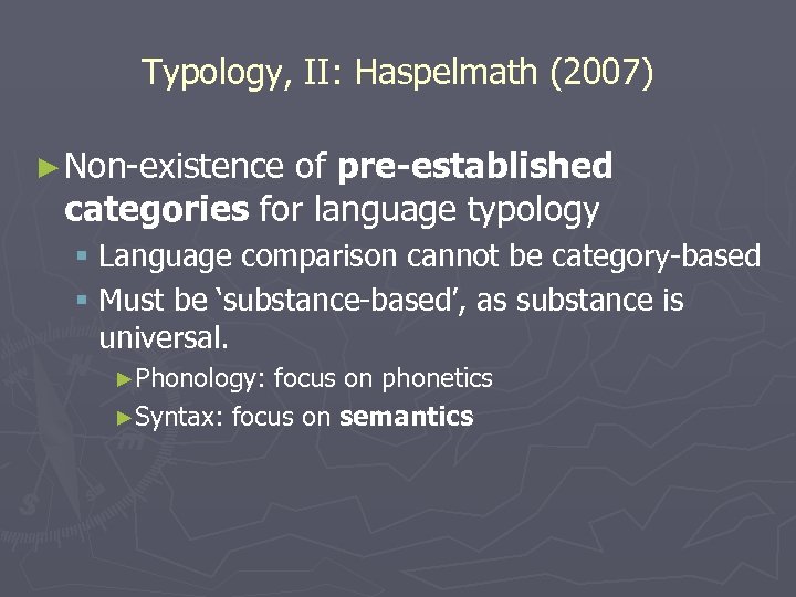 Typology, II: Haspelmath (2007) ► Non-existence of pre-established categories for language typology § Language