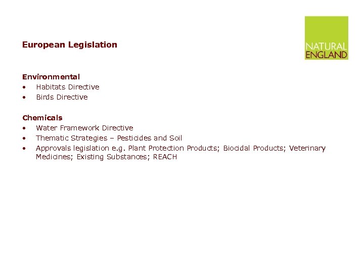European Legislation Environmental • Habitats Directive • Birds Directive Chemicals • Water Framework Directive