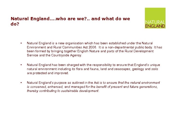Natural England…. who are we? . . and what do we do? • Natural