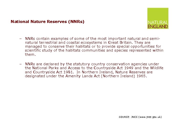 National Nature Reserves (NNRs) – NNRs contain examples of some of the most important