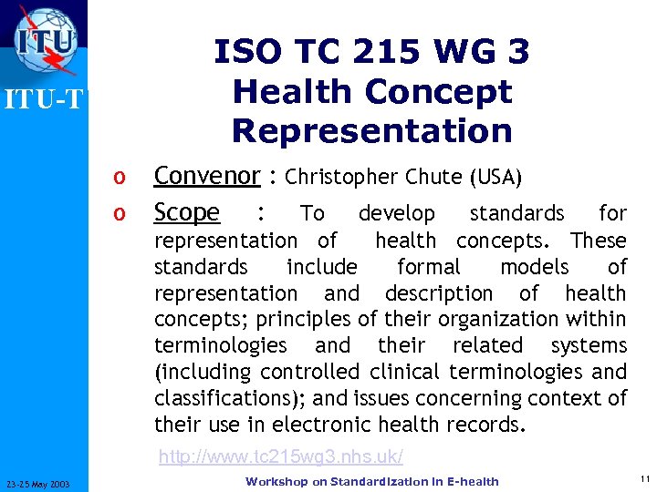 ISO TC 215 WG 3 Health Concept Representation ITU-T o o Convenor : Christopher