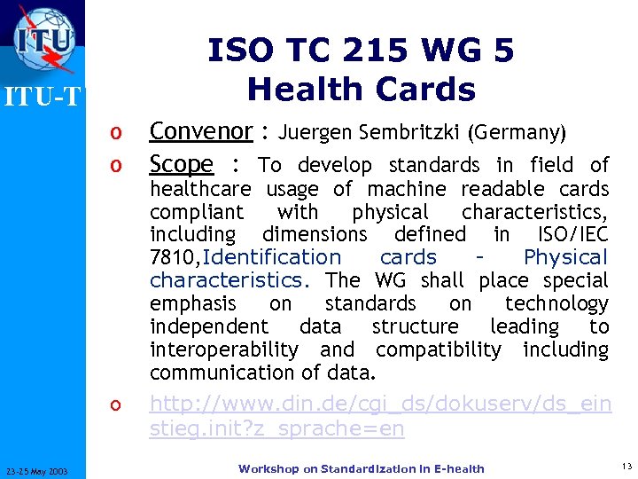 ISO TC 215 WG 5 Health Cards ITU-T o o o 23 -25 May