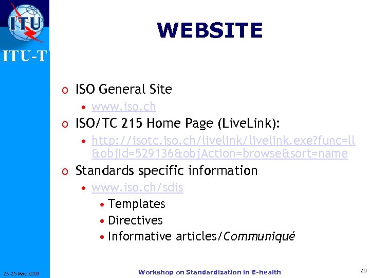 WEBSITE ITU-T o ISO General Site • www. iso. ch o ISO/TC 215 Home