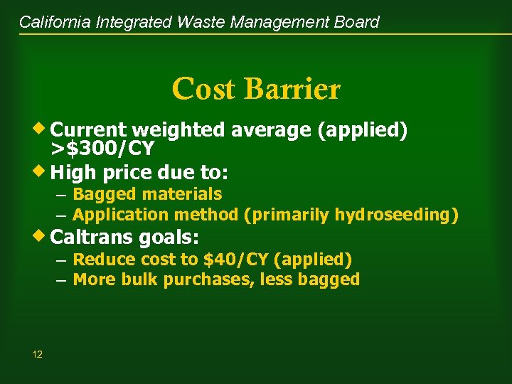 California Integrated Waste Management Board Cost Barrier ® Current weighted average (applied) >$300/CY ®