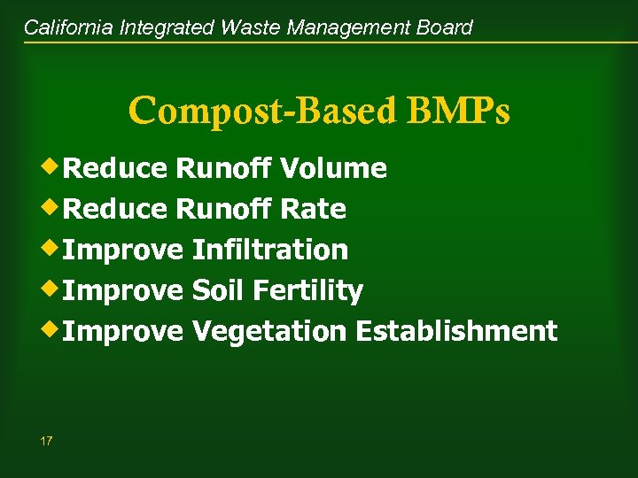 California Integrated Waste Management Board Compost-Based BMPs ®Reduce Runoff Volume ®Reduce Runoff Rate ®Improve