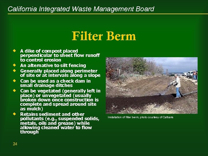 California Integrated Waste Management Board Filter Berm ® A dike of compost placed ®