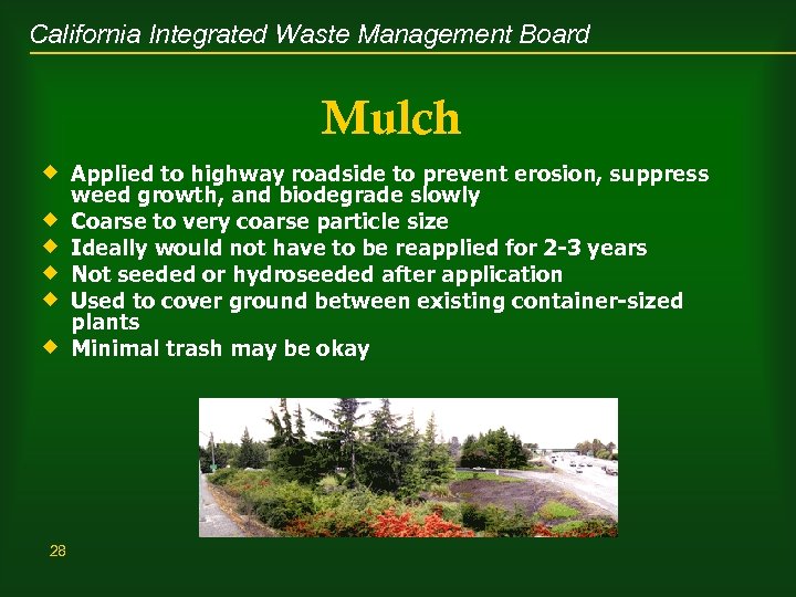 California Integrated Waste Management Board Mulch ® Applied to highway roadside to prevent erosion,