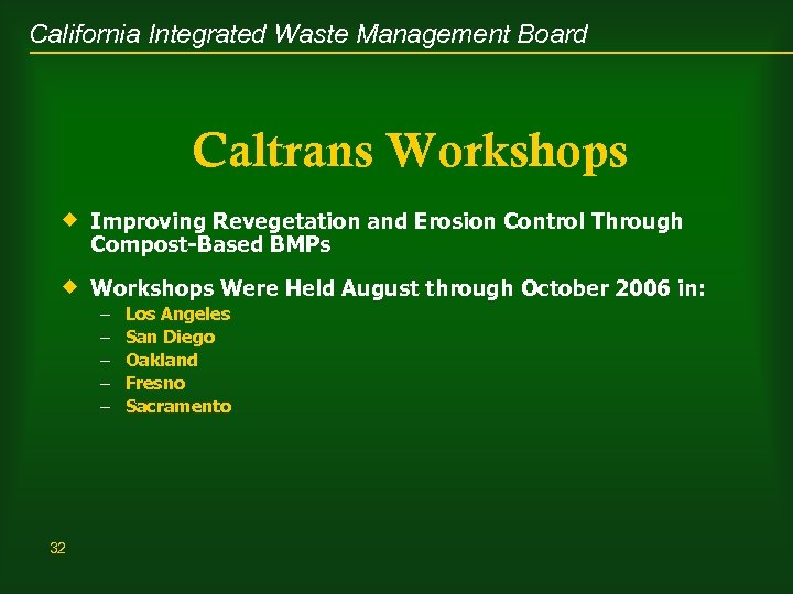 California Integrated Waste Management Board Caltrans Workshops ® Improving Revegetation and Erosion Control Through